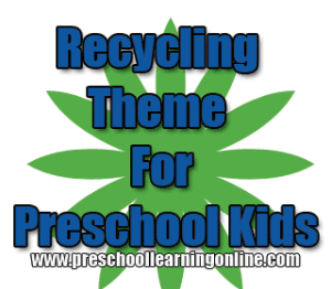 Recycling theme for kids and earth day activities for teaching preschoolers.