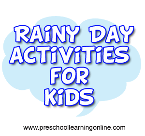Rainy day activities for toddlers, preschoolers and kindergarten kids.